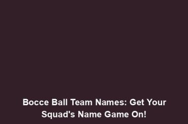 Bocce Ball Team Names: Get Your Squad's Name Game On!