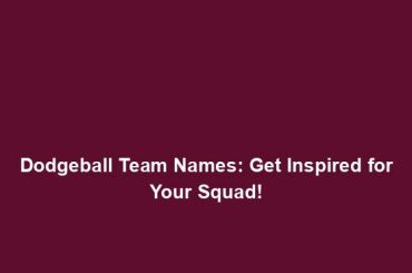 Dodgeball Team Names: Get Inspired for Your Squad!