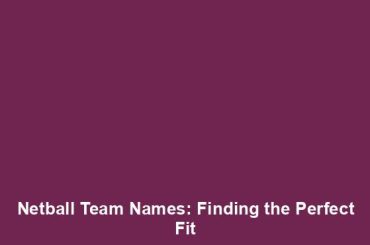 Netball Team Names: Finding the Perfect Fit