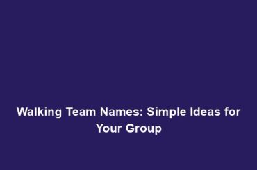 Walking Team Names: Simple Ideas for Your Group