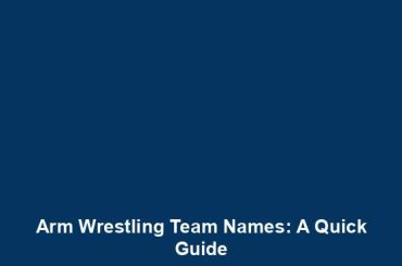 Arm Wrestling Team Names: A Quick Guide