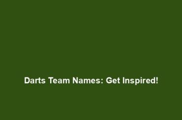 Darts Team Names: Get Inspired!