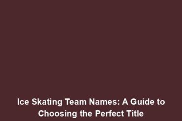 Ice Skating Team Names: A Guide to Choosing the Perfect Title