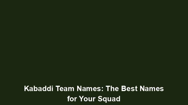 Kabaddi Team Names The Best Names For Your Squad Team Names World kabaddi-team-names-the-best-names-for-your-squad-team-names-world