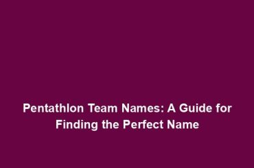 Pentathlon Team Names: A Guide for Finding the Perfect Name