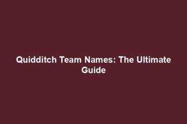 Quidditch Team Names: The Ultimate Guide