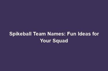 Spikeball Team Names: Fun Ideas for Your Squad