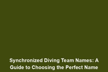 Synchronized Diving Team Names: A Guide to Choosing the Perfect Name