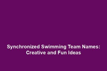 Synchronized Swimming Team Names: Creative and Fun Ideas