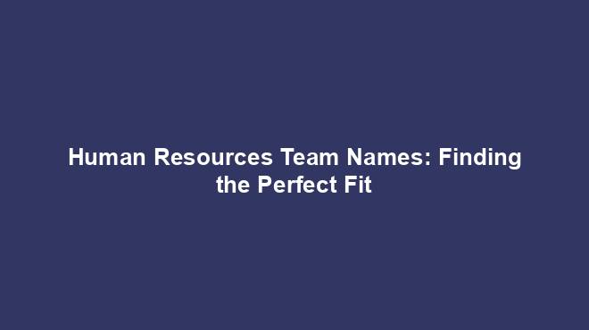 Human Resources Team Names Finding The Perfect Fit Team Names World f1-2025-teams-estell-pamelina