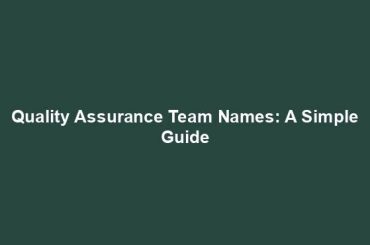 Quality Assurance Team Names: A Simple Guide