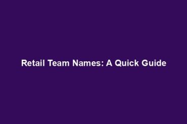 Retail Team Names: A Quick Guide