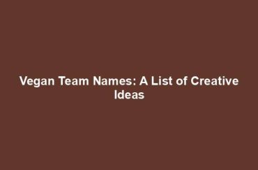 Vegan Team Names: A List of Creative Ideas